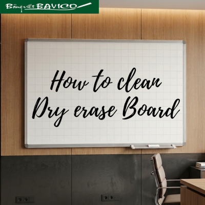 Cách xử lý khi bảng viết bút lông lau không sạch